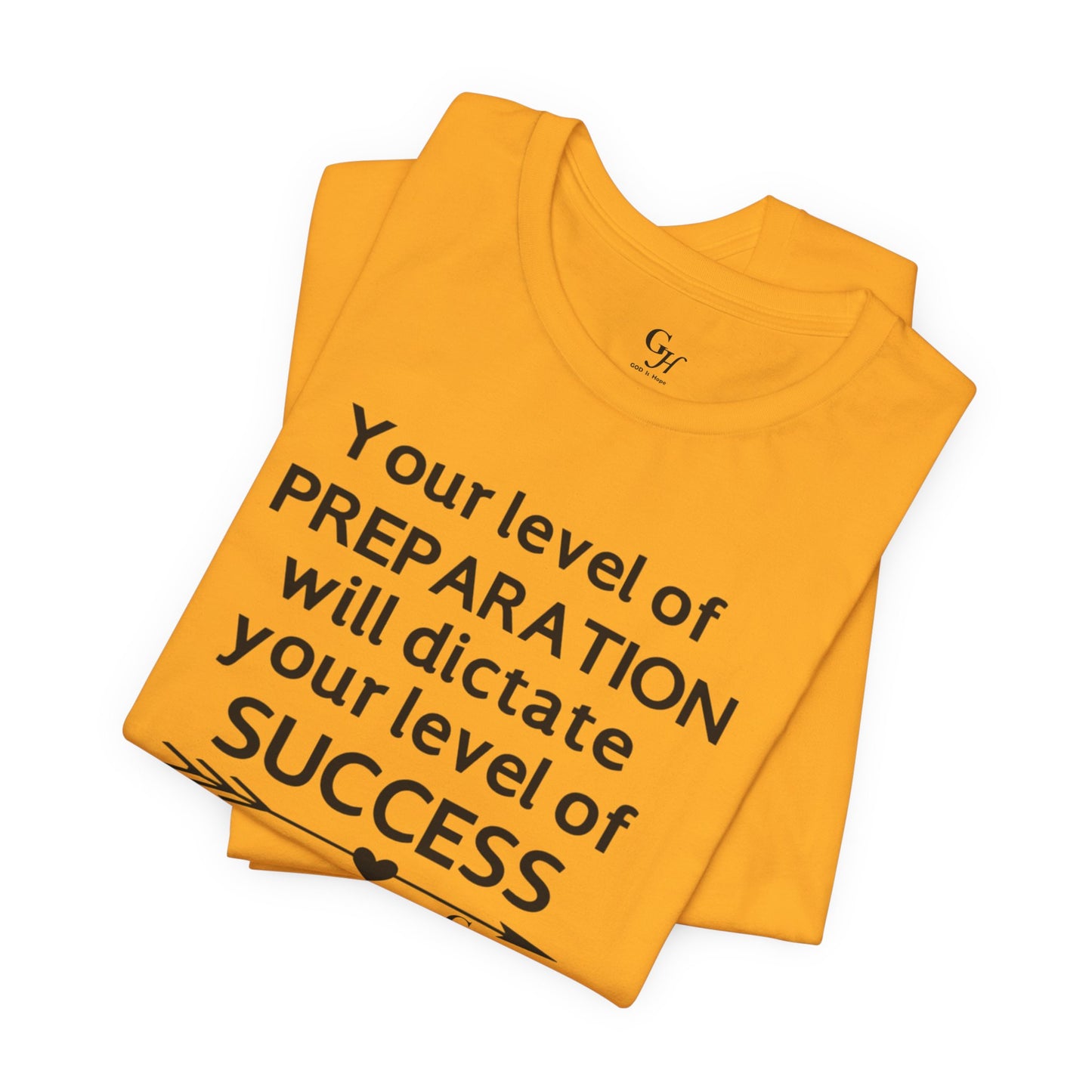 "Your Level of Preparation Will Dictate Your Level of Success"-     T-shirt