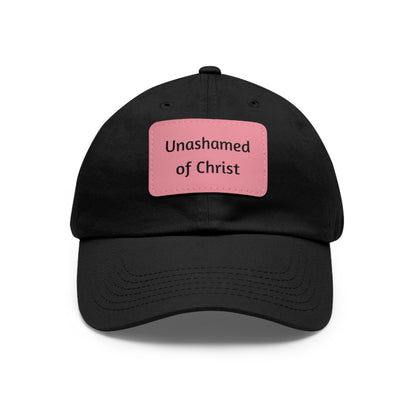 Dad Hat with Leather Patch — "Unashamed of Christ"