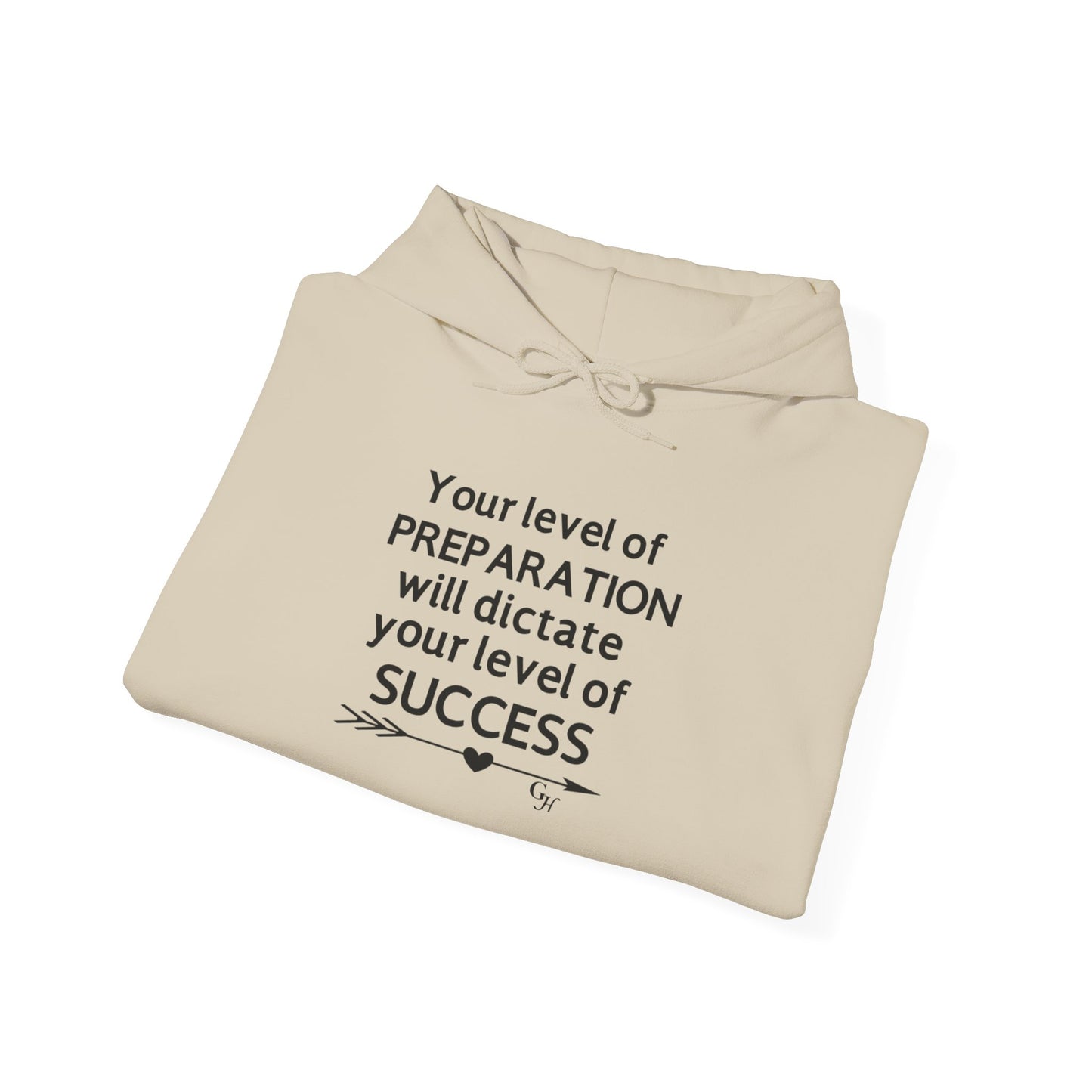 "Your Level of Preparation Will Dictate Your Level of Success"-     Hoodie
