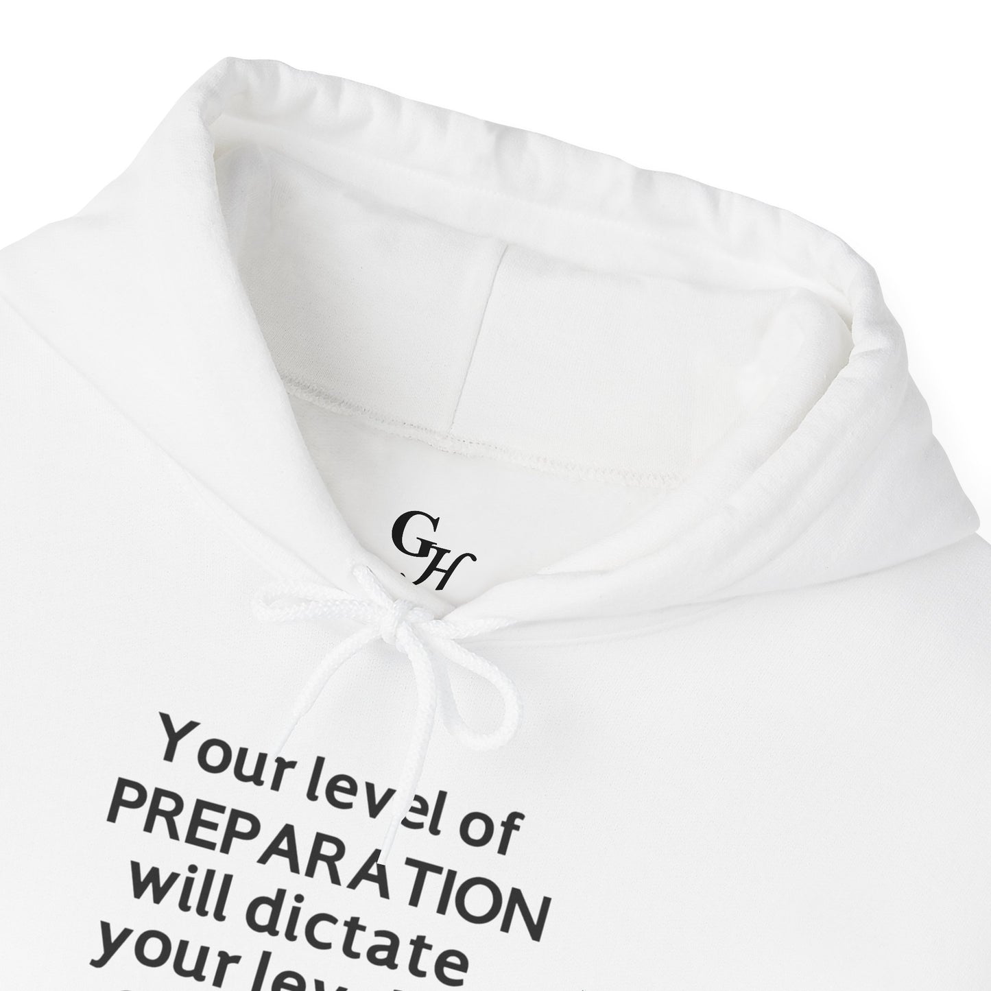 "Your Level of Preparation Will Dictate Your Level of Success"-     Hoodie