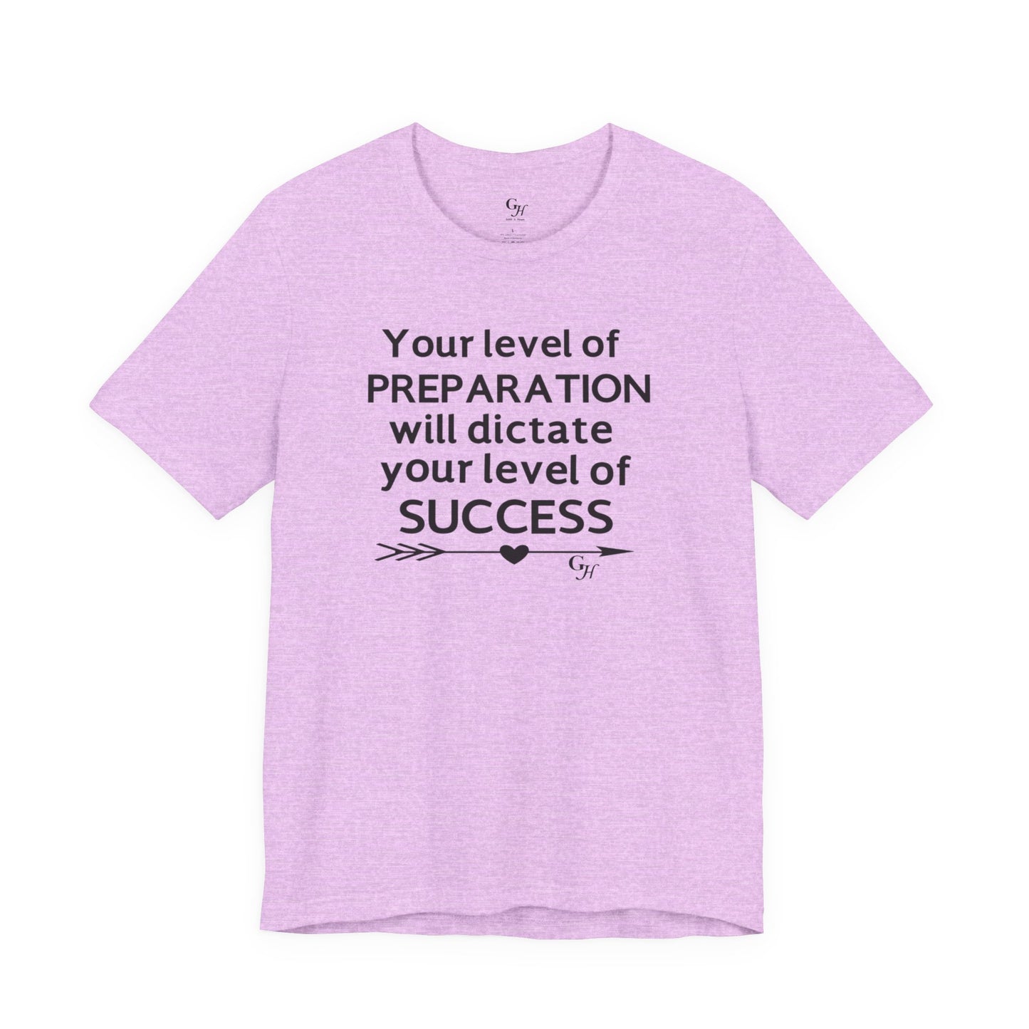 "Your Level of Preparation Will Dictate Your Level of Success"-     T-shirt