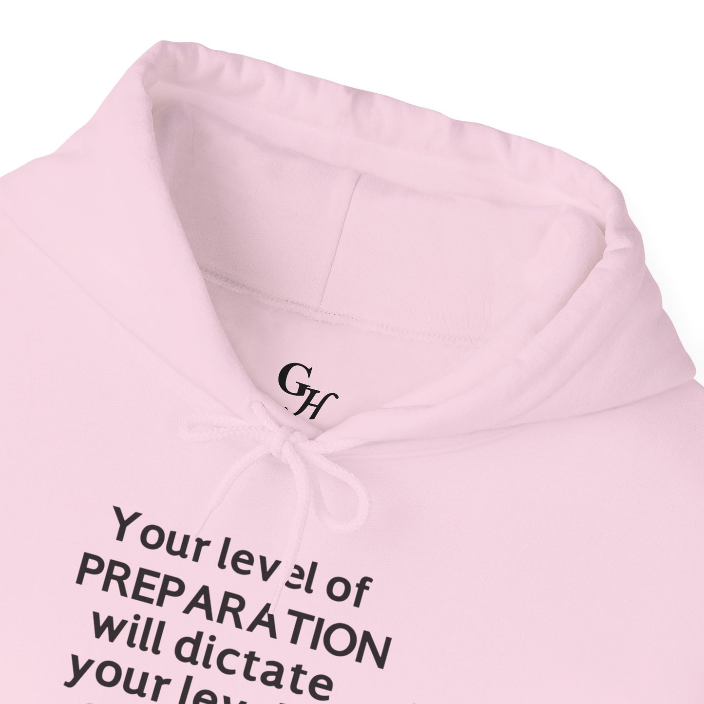 "Your Level of Preparation Will Dictate Your Level of Success"-     Hoodie