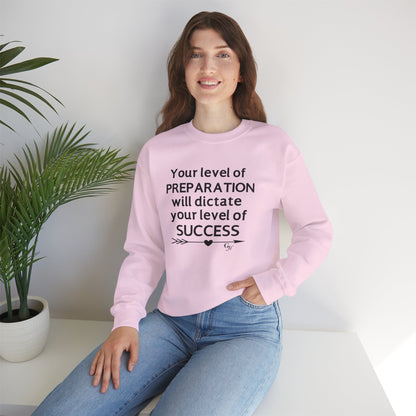 "Your Level of Preparation Will Dictate Your Level of Success"-    Crewneck Sweatshirt
