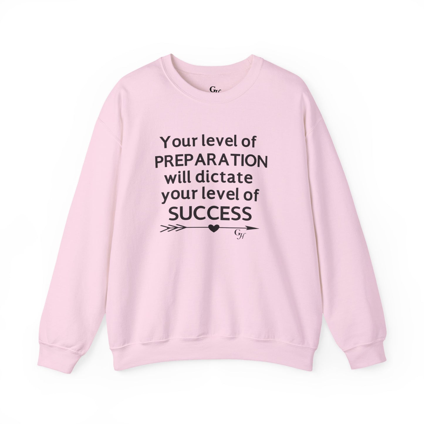 "Your Level of Preparation Will Dictate Your Level of Success"-    Crewneck Sweatshirt
