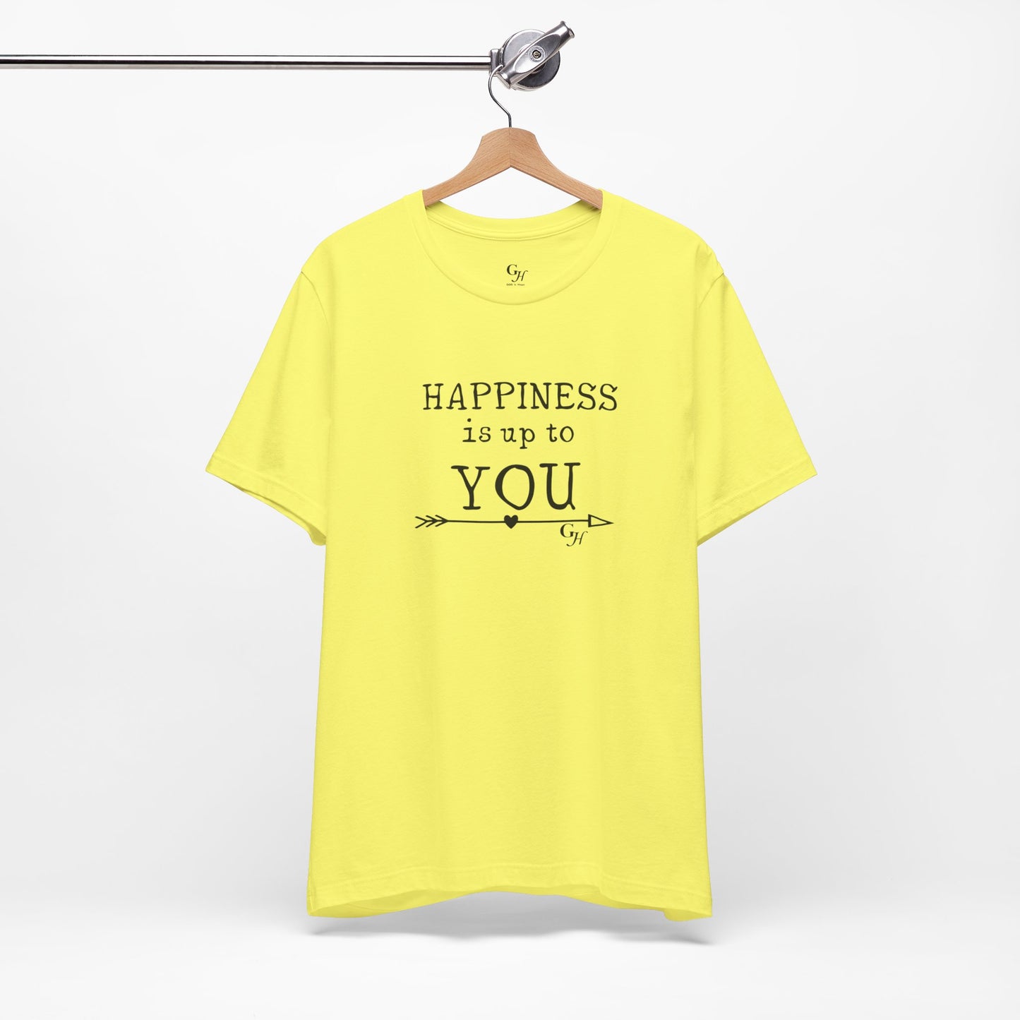 "Happiness Is Up To You"-  T-Shirt
