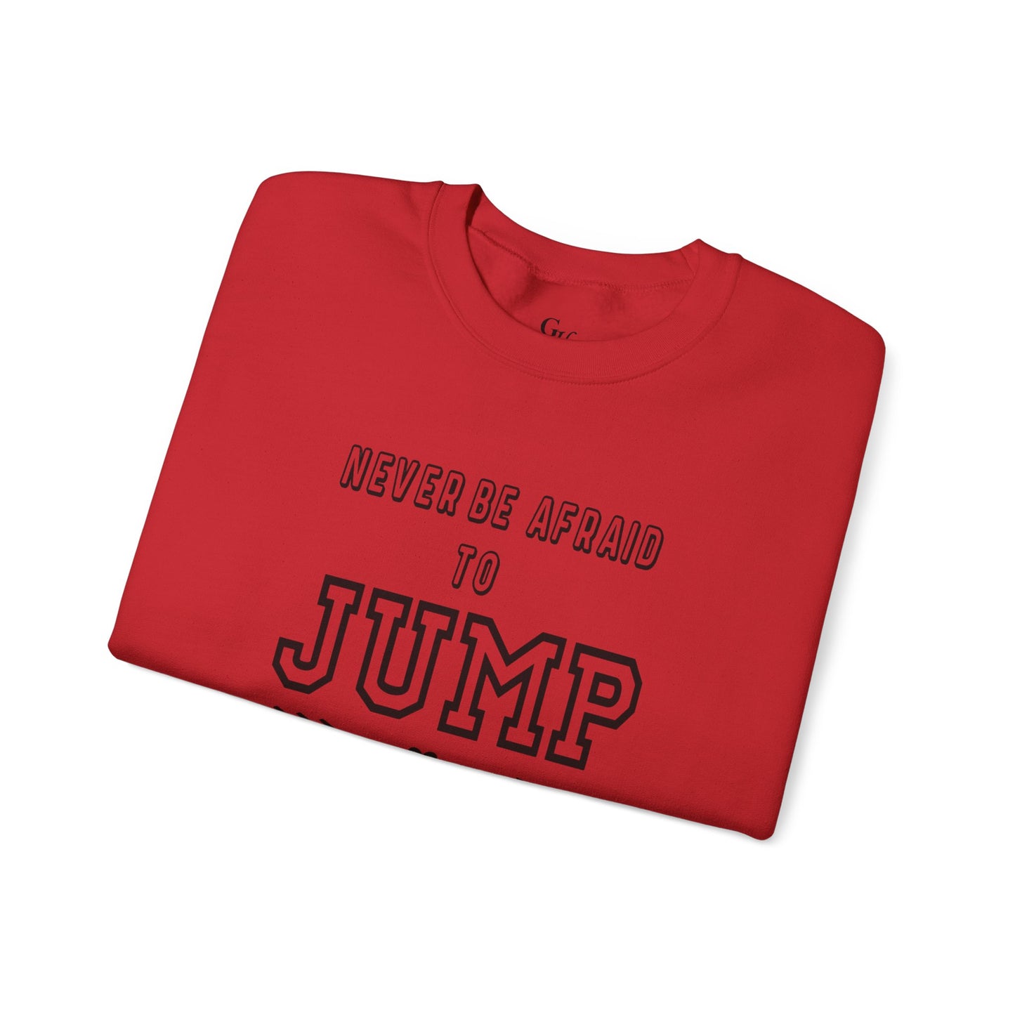 "Never Be Afraid to Jump"    Crewneck Sweatshirt
