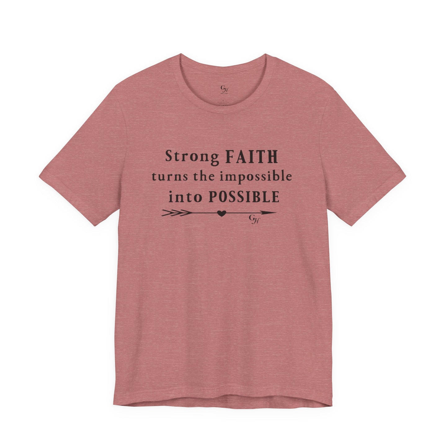 "Strong FAITH turns the impossible into POSSIBLE" - T-Shirt