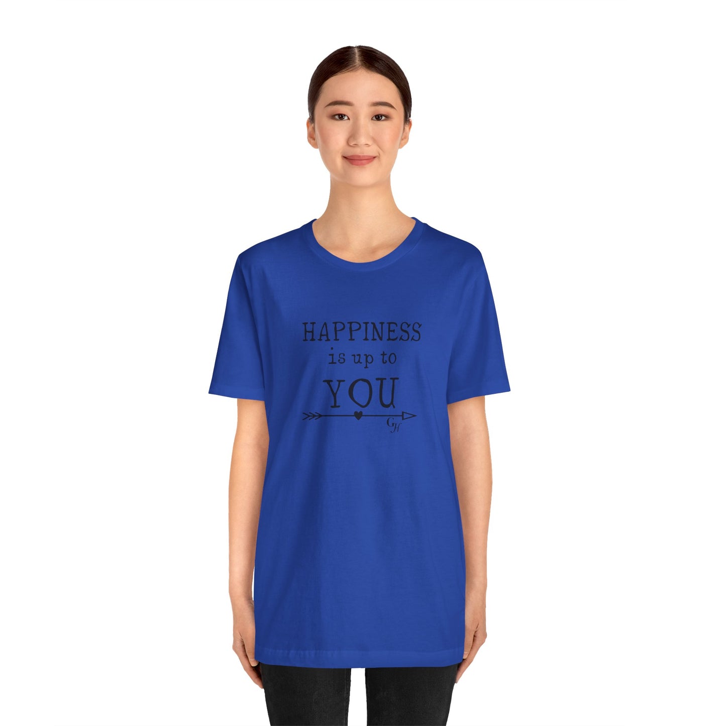 "Happiness Is Up To You"-  T-Shirt