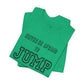 "Never Be Afraid to Jump"  T-Shirt