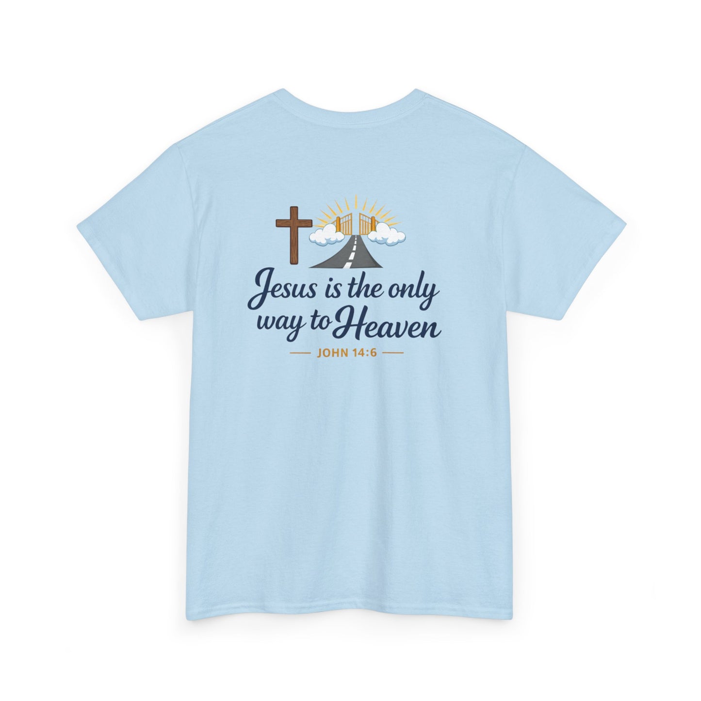 John 14:6 'Jesus Is the Only Way to Heaven' T-Shirt