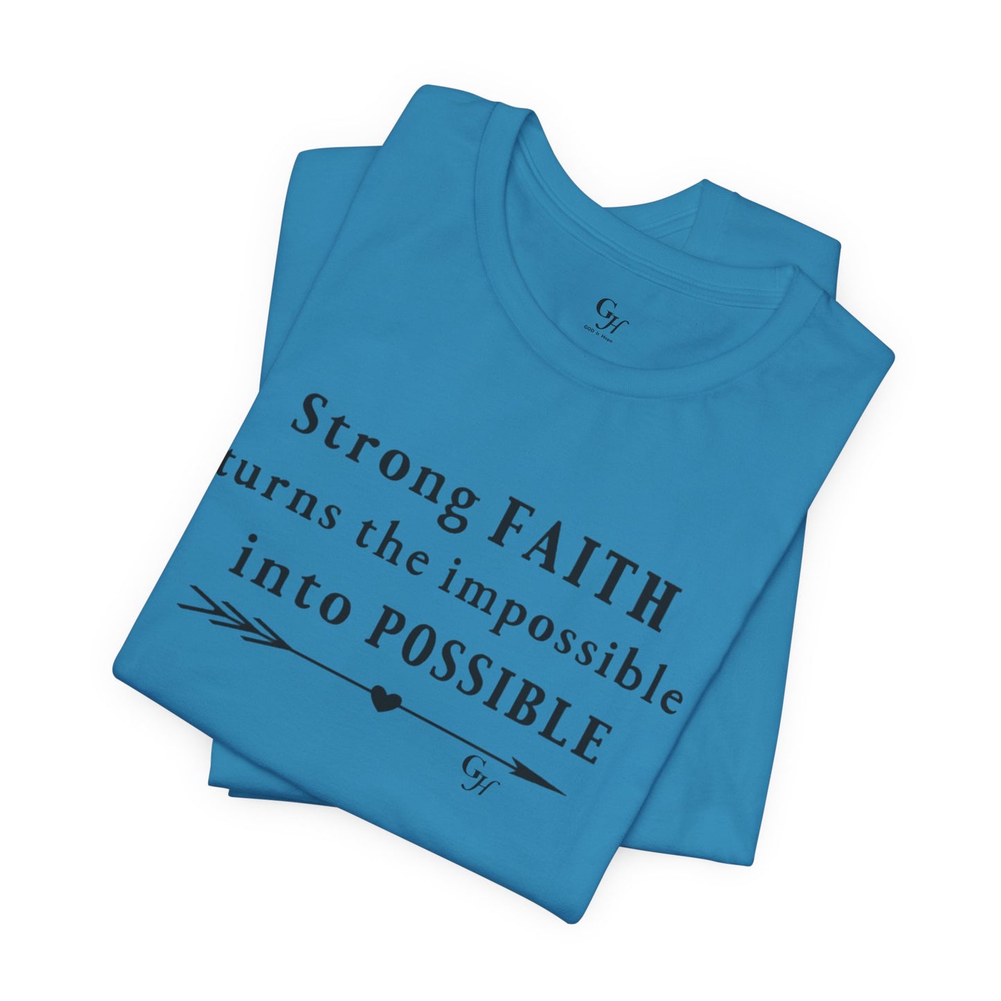 "Strong FAITH turns the impossible into POSSIBLE" - T-Shirt