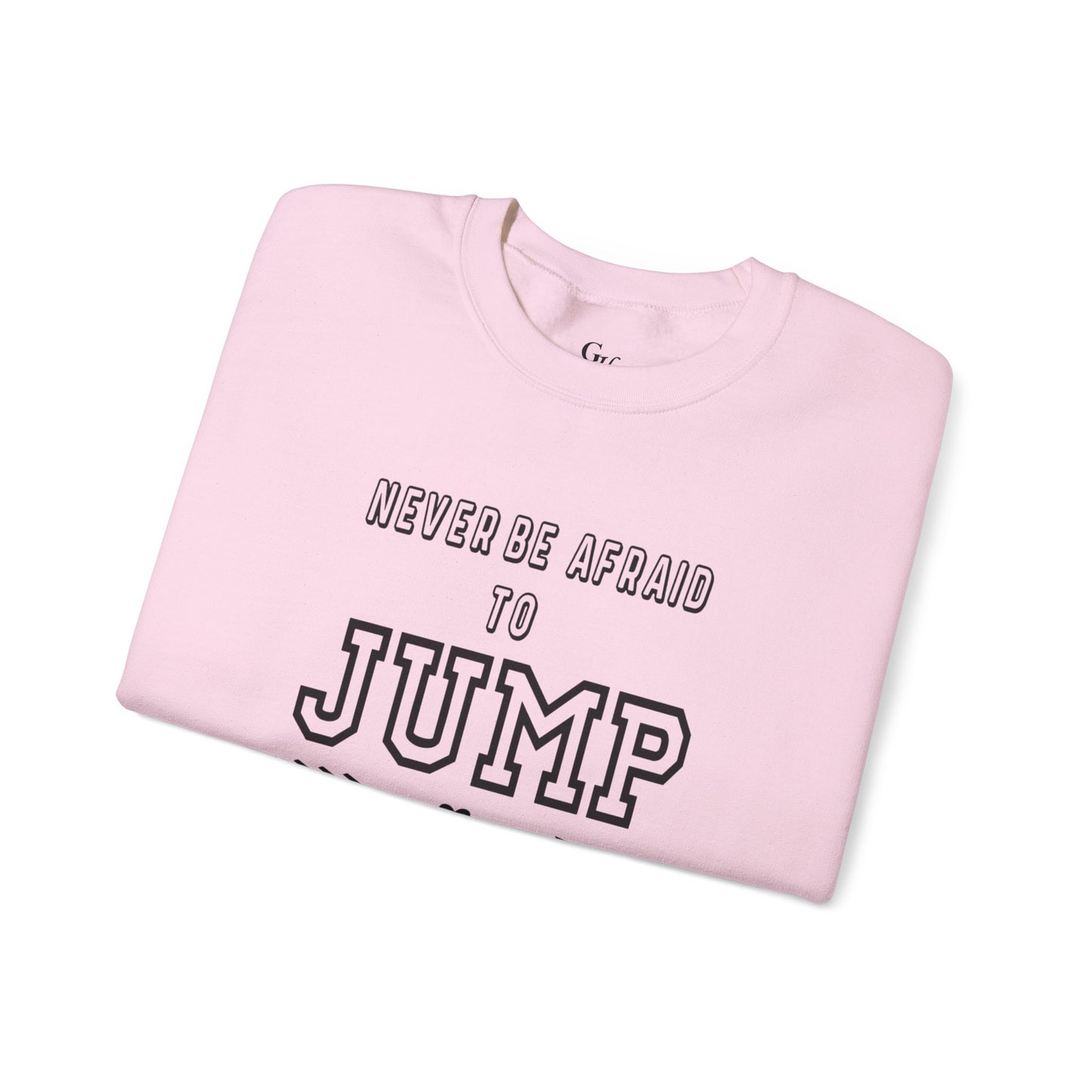 "Never Be Afraid to Jump"    Crewneck Sweatshirt