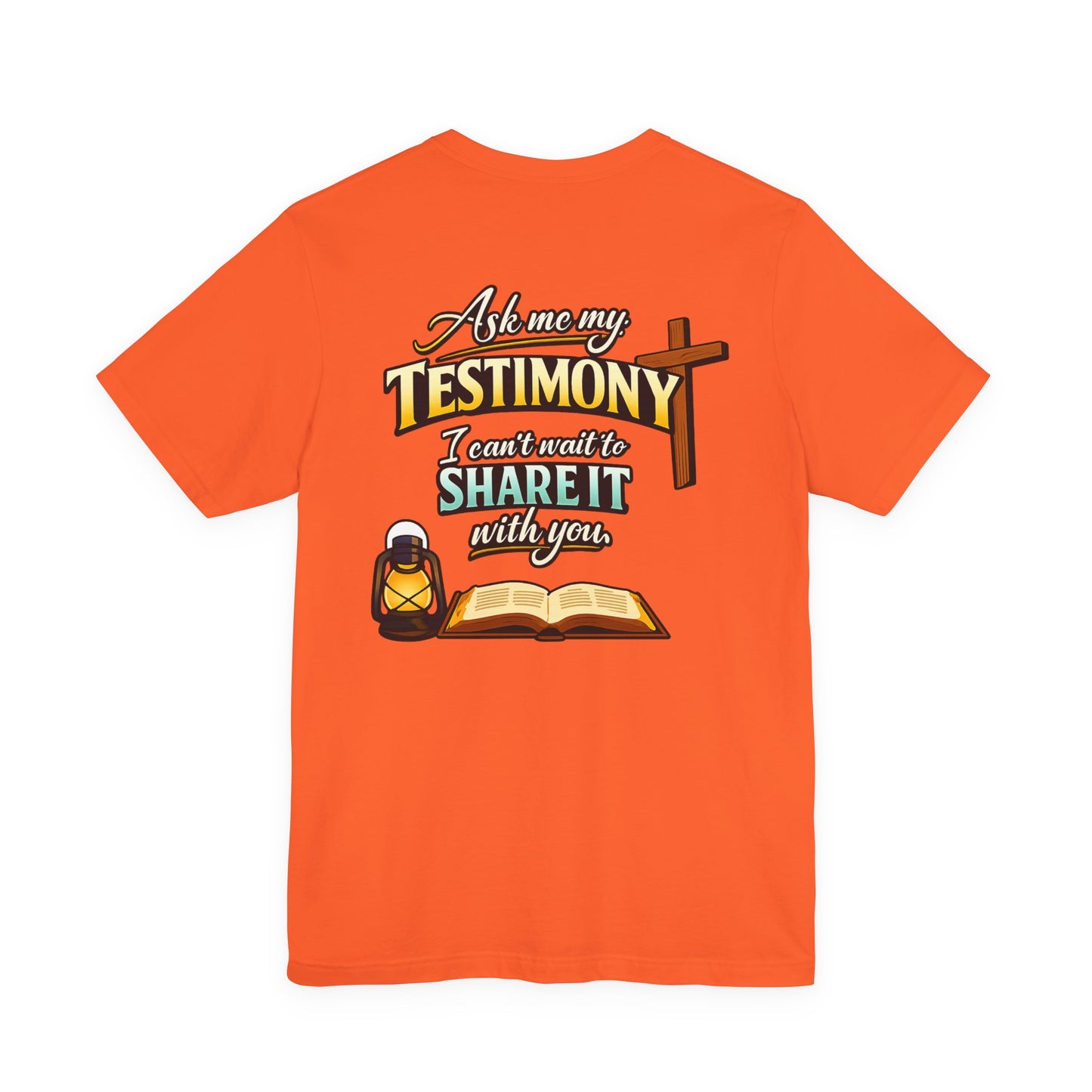 Testimony Tee — "Ask Me My Testimony, I Can't Wait to Share It  with you"