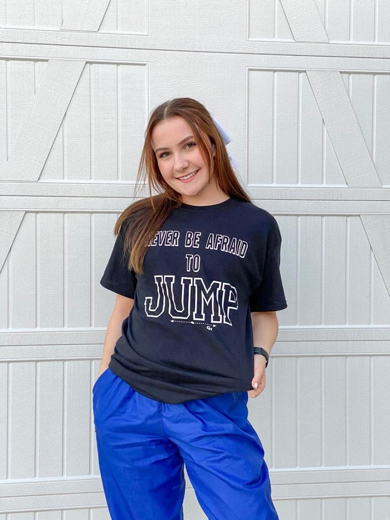 T-Shirt -Never Be Afraid To Jump