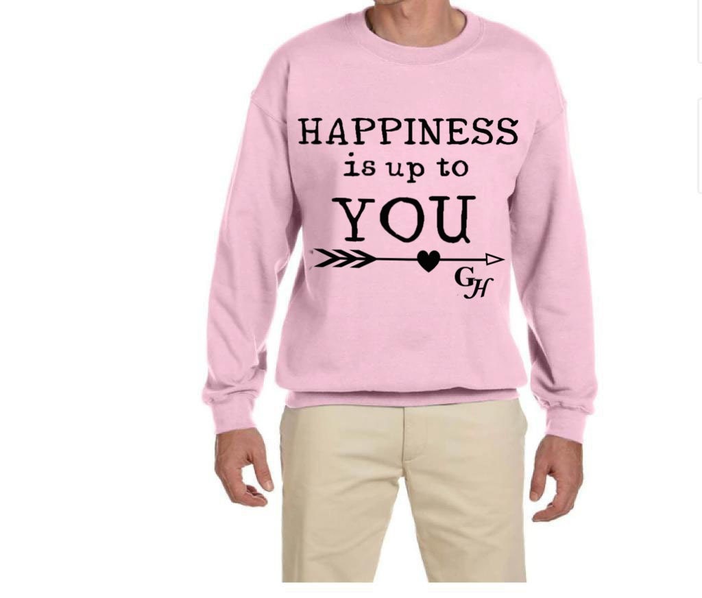 Sweatshirt     “Happiness is up to You”