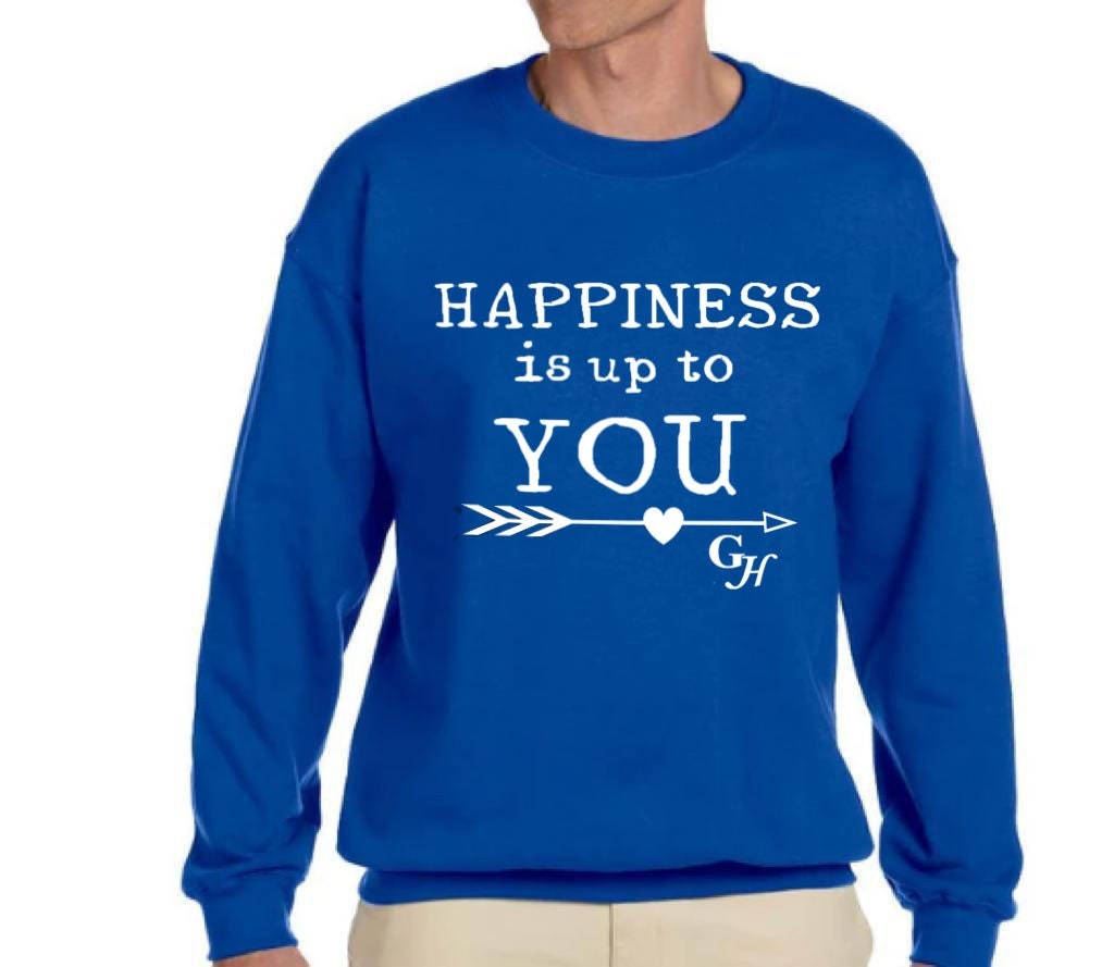 Sweatshirt     “Happiness is up to You”