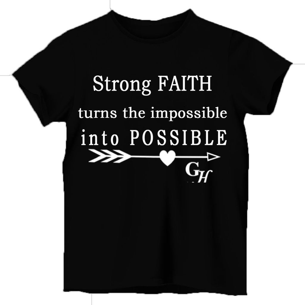 T-shirts   “Strong FAITH turns the impossible into POSSIBLE”