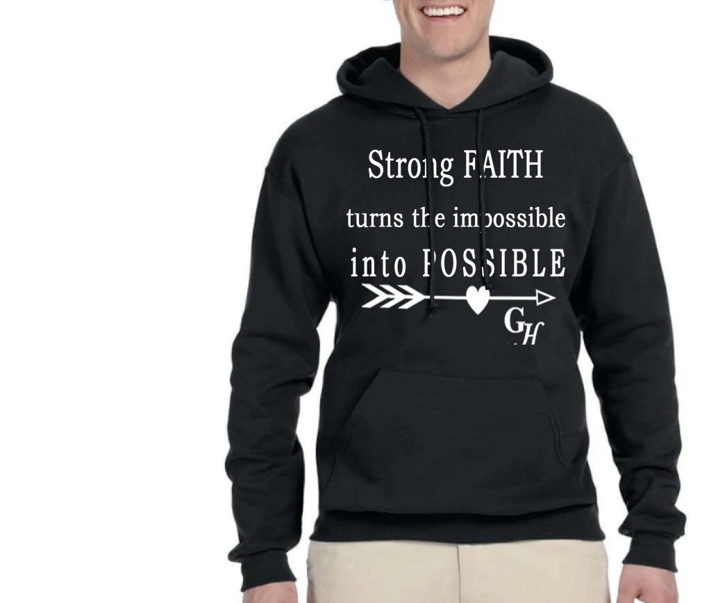 Hoodie.   “strong FAITH turns the impossible into POSSIBLE”