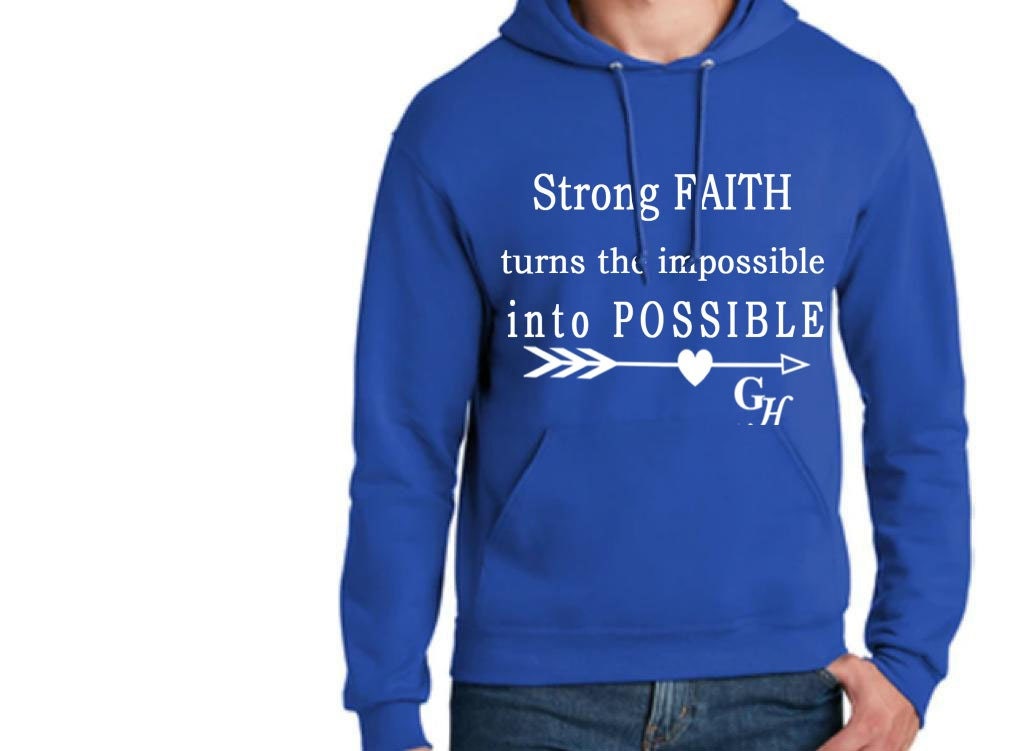 Hoodie.   “strong FAITH turns the impossible into POSSIBLE”