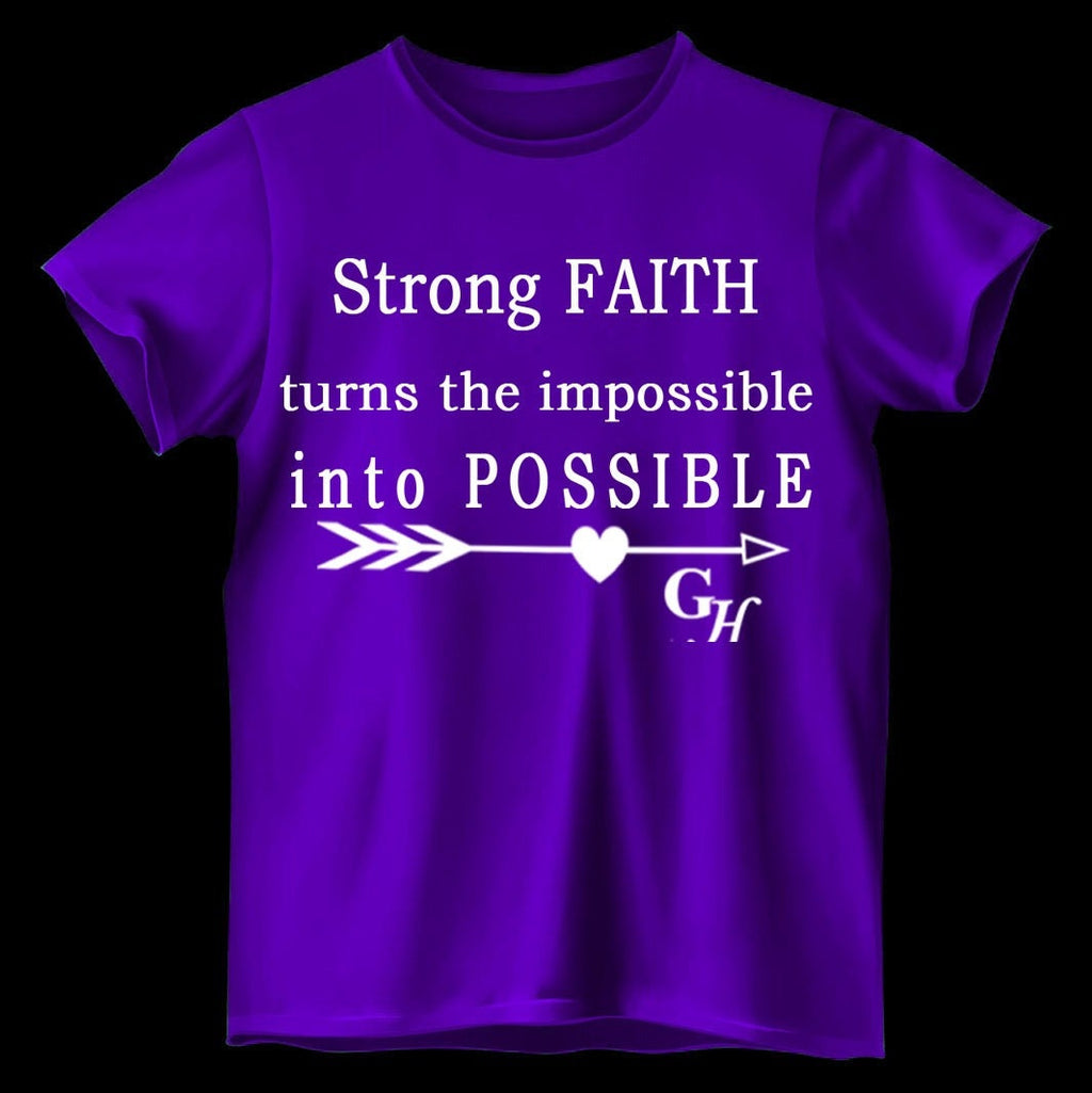 T-shirts   “Strong FAITH turns the impossible into POSSIBLE”