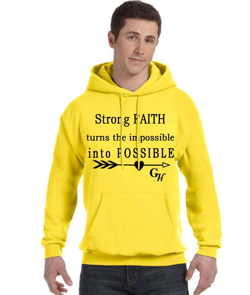 Hoodie.   “strong FAITH turns the impossible into POSSIBLE”