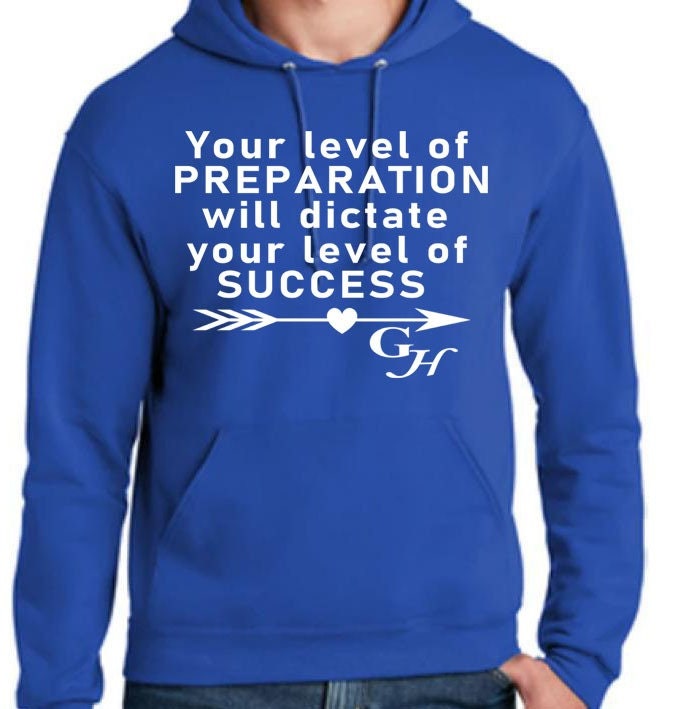 Hoodie- Your level of PREPARATION Will dictate your level of SUCCESS