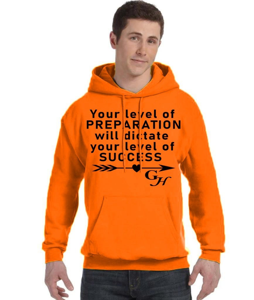 Hoodie- Your level of PREPARATION Will dictate your level of SUCCESS