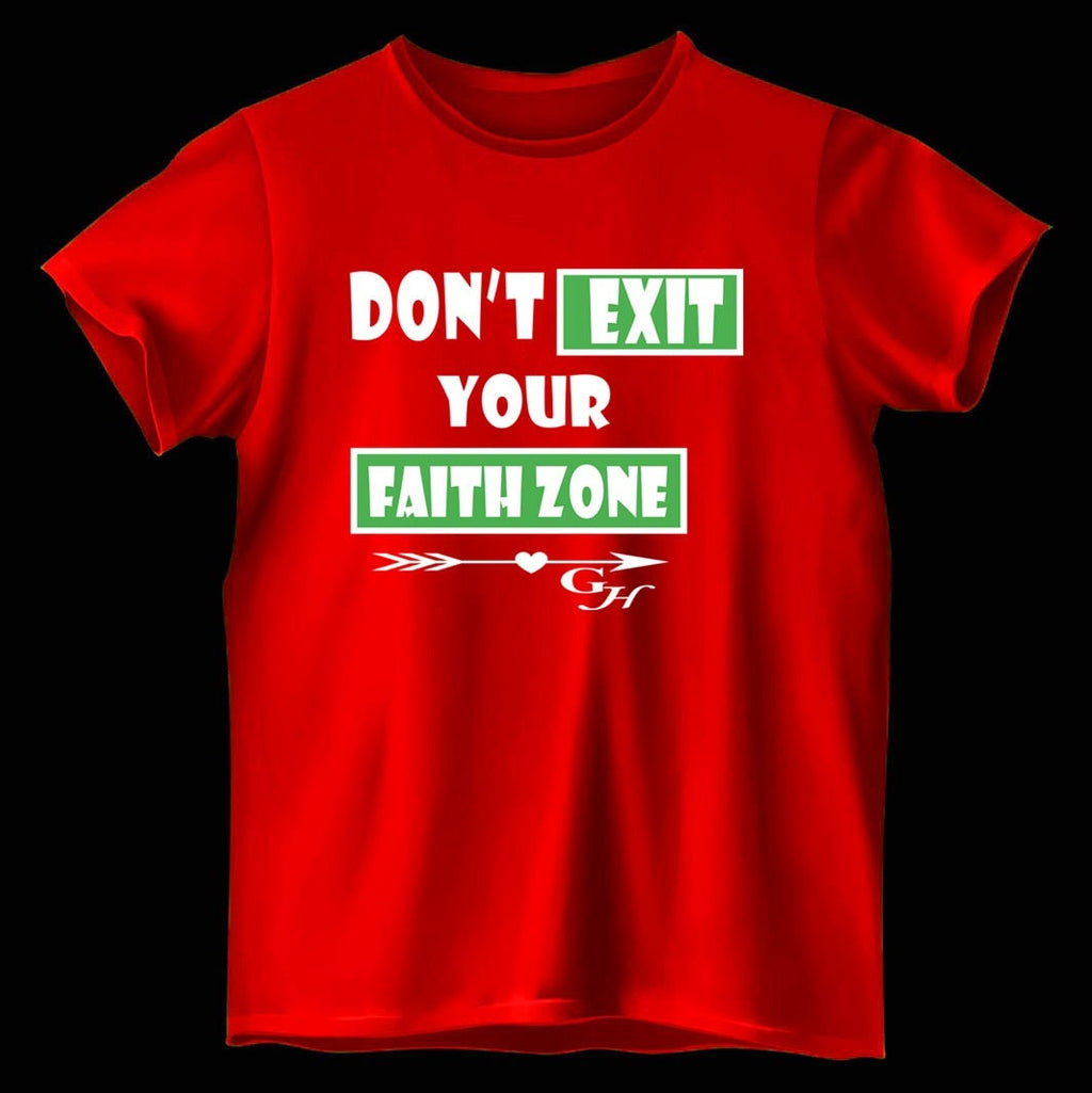 T-shirt: “Don’t exit your faith zone “