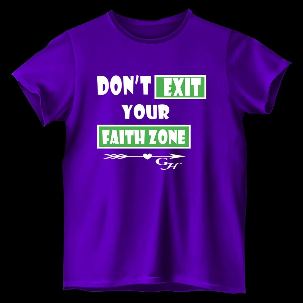T-shirt: “Don’t exit your faith zone “